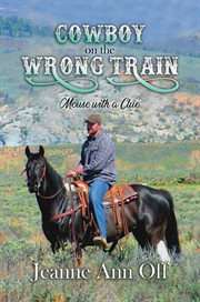 Cowboy on the wrong train : mouse with a clue cover image