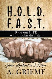 H.o.l.d. f.a.s.t - ride out life with bipolar disorder : Ride out Life With Bipolar Disorder cover image