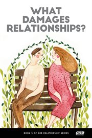 What Damages Relationships? cover image