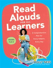 Read Alouds for All Learners : A Comprehensive Plan for Every Subject, Every Day, Grades PreK–8 (Learn the step-by-step instruction cover image
