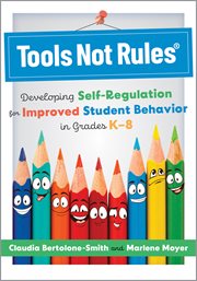 Tools Not Rules® : Developing Self-Regulation for Improved Student Behavior in Grades K–8 (Discover the Tools Not Rules cover image