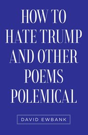 How to hate trump and other poems polemical cover image