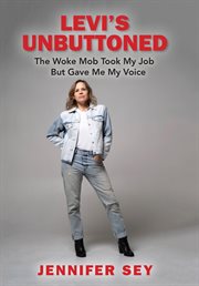 Levi's unbuttoned : The Woke Mob Took My Job But Gave Me My Voice cover image