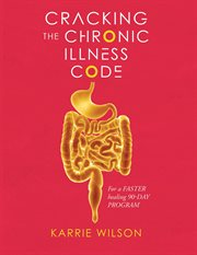 Cracking the chronic illness code cover image