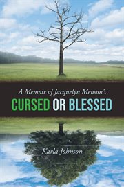 A memoir of jacquelyn menson's : Cursed or Blessed cover image