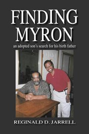 Finding Myron : an adoptive son's search for his birth father cover image