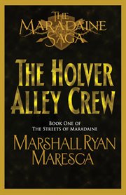 The Holver Alley Crew : Maradaine Saga: Streets of Maradaine cover image