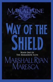 The Way of the Shield : Maradaine Saga: Maradaine Elite cover image