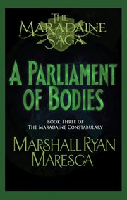 A Parliament of Bodies : Maradaine Saga: Maradaine Constabulary cover image