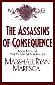 The Assassins of Consequence : Maradaine Saga: Thorn of Maradaine cover image