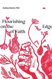 Flourishing on the edge of faith : Seven Practices for a New We cover image