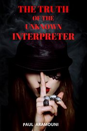 The truth of the unknown interpreter cover image