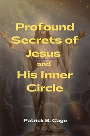 Profound secrets of jesus and his inner circle cover image
