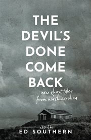 The Devil's Done Come Back : New Ghost Tales From North Carolina cover image