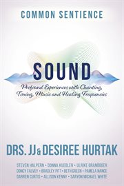 Sound : Profound Experiences with Chanting, Toning, Music, and Healing Frequencies cover image
