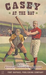 Casey at the bat - a poem by ernest lawrence thayer cover image