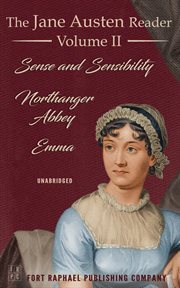 The Jane Austen Reader : Volume Ii. Sense and Sensibility, Northanger Abbey and Emma cover image