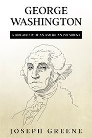 George Washington : first presdient of the United States cover image