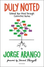 Duly Noted : Extend Your Mind through Connected Notes cover image