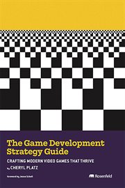 The Game Development Strategy Guide : Crafting Modern Video Games That Thrive cover image