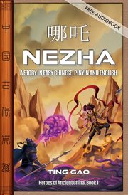 Nezha : A Story in Easy Chinese, Pinyin and English cover image
