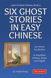 Learn to Read Chinese, Book 4 : Six Ghost Stories in Easy Chinese cover image