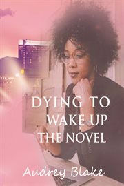 Dying to wake up the novel cover image