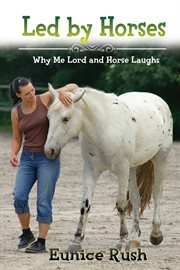 Led by horses : Why Me Lord and Horse Laughs cover image