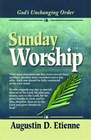 Sunday worship : God's Unchanging Order cover image