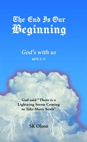 The End Is Our Beginning : God's with us cover image