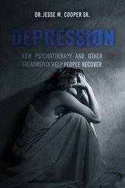 Depression : How Psychotherapy and Other Treatments Help People Recover cover image