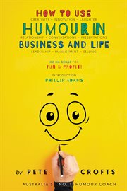 How to use humour in business and life : ha ha skills for fun and profit cover image
