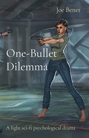 One-Bullet Dilemma : A light sci-fi psychological drama cover image