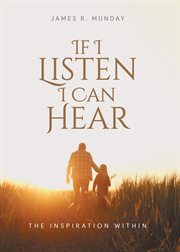 If i listen i can hear : The Inspiration Within cover image