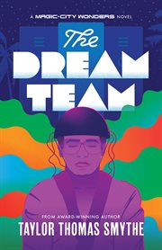 The Dream Team : A Magic City Wonders Novel cover image