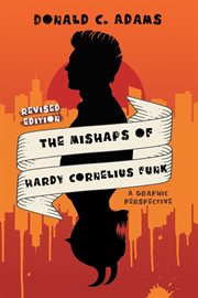 The mishaps of hardy cornelius funk : A Graphic Perspective cover image