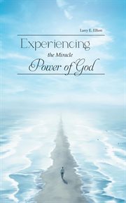 Experiencing the miracle power of God cover image