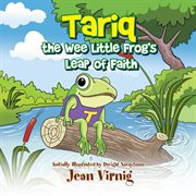 Tariq : the wee little frog's leap of faith cover image