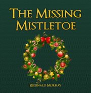 The missing mistletoe cover image