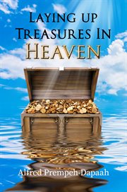 Laying up treasures in heaven cover image