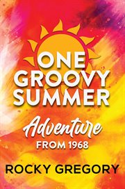 One groovy summer : Adventure from 1968 cover image