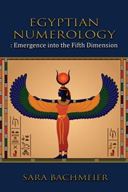 Egyptian numerology : Emergence into the Fifth Dimension cover image