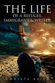 The Life of a Refugee, Immigrant and Writer cover image