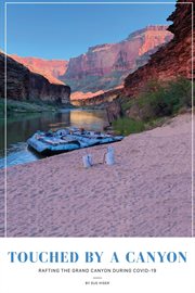 Touched by a Canyon : Rafting the Grand Canyon during COVID-19 cover image