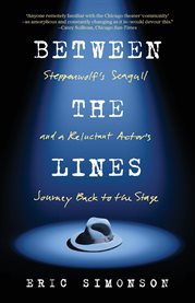 Between the Lines : Steppenwolf's Seagull and A Reluctant Actor's Journey Back to the Stage cover image