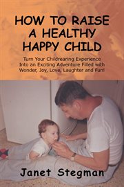 How to Raise a Healthy Happy Child cover image