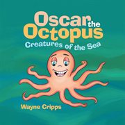 Oscar the Octopus : creatures of the sea cover image