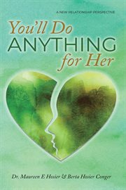 You'll do anything for her : A New Relationship Perspective cover image