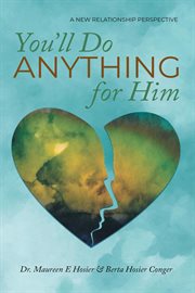 You'll do anything for him : a new relationship perspective cover image