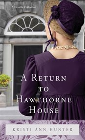 A return to hawthorne house : A Novella Collection cover image